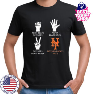 New York Mets rock beats scissors paper beats rock scissors beats paper nothing beats Mets shirt