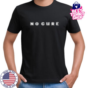 No Cure shirt