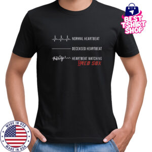 Normal Heartbeat Deceased Heartbeat Heartbeat Watching Boston Red Sox T-Shirt