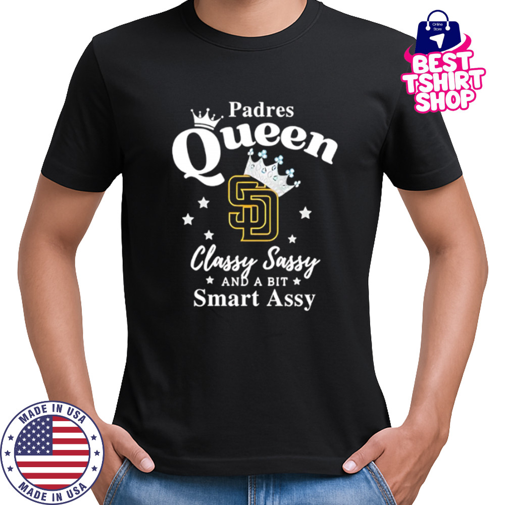 Padres Queen Classy Sassy And A Bit Smart Assy logo shirt