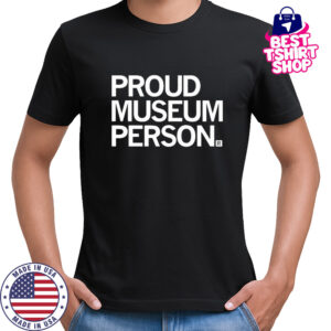 Proud Museum Person T-shirt
