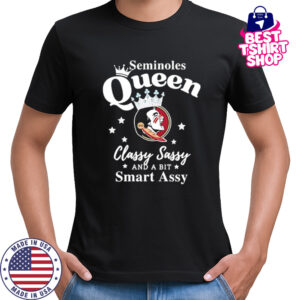 Seminoles Queen Classy Sassy And A Bit Smart Assy logo shirt