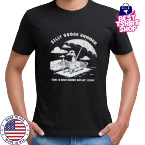 Silly goose summer just a silly goose gettin’ loose shirt