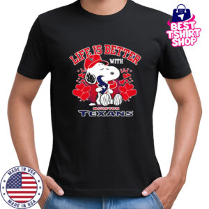 Snoopy Life Is Better With Houston Texans shirt