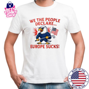 Eagle we the people declare europe shirt Eagle we the people declare europe shirt