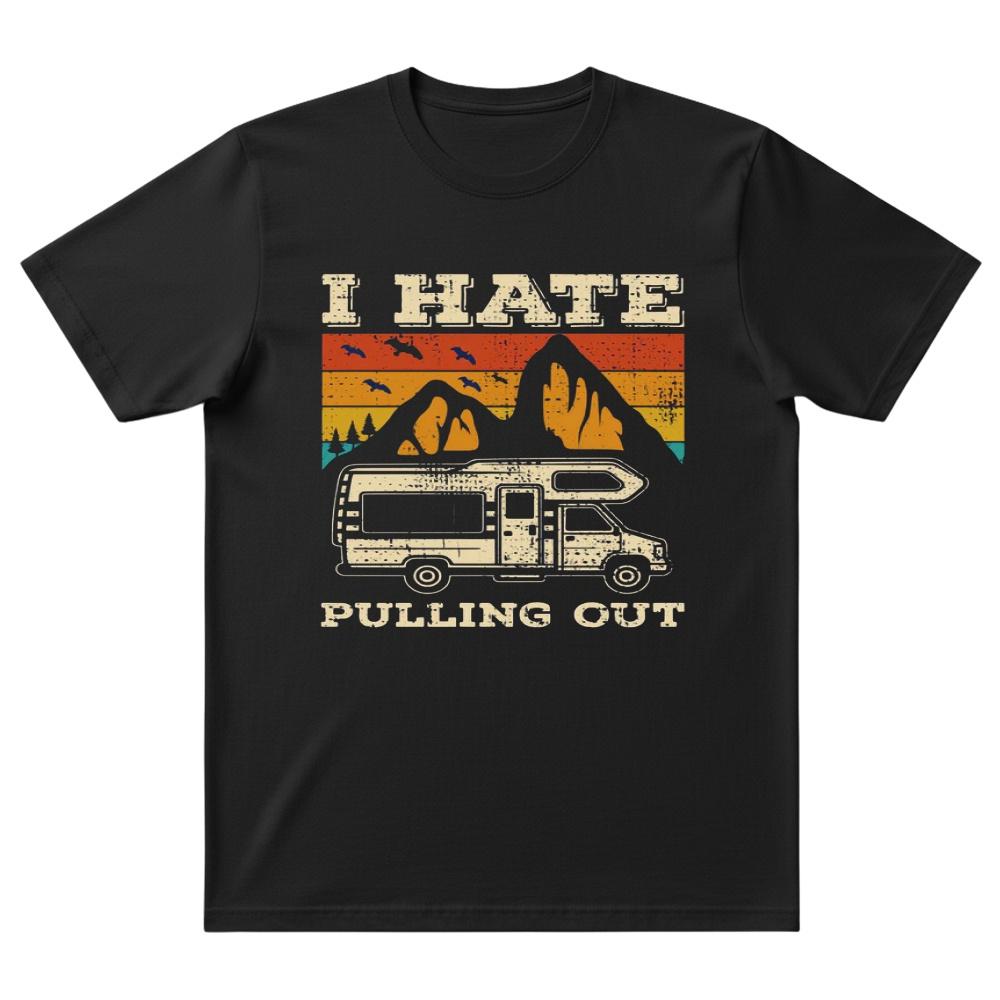 I Hate Pulling Out T-Shirt