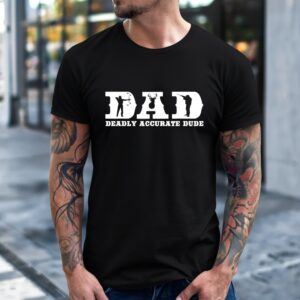 Deer Hunting DAD Deadly Accurate Dude Cool Fathers Day_T-Shirt